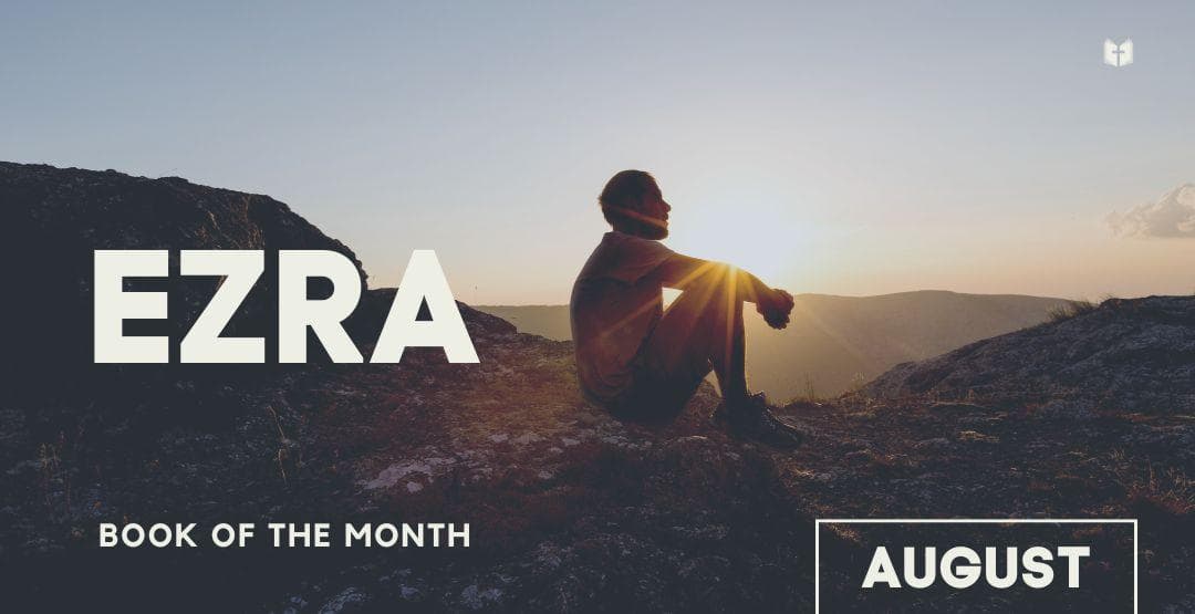 Book of the Month: Ezra - Bible Reading Plan - Life Bible