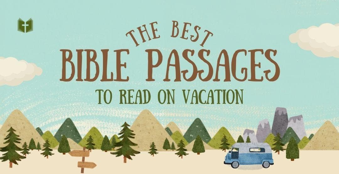 the-best-bible-passages-to-read-on-vacation-bible-reading-plan-life
